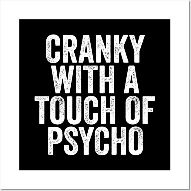 Cranky with a Touch of Psycho - Funny Gift Wall Art by Elsie Bee Designs